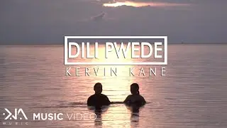 Dili Pwede - Kervin Kane (Music Video)
