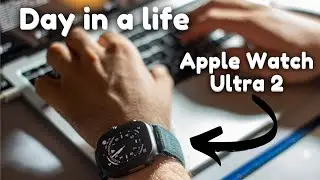 Apple Watch Ultra 2 - My Story & Day in a life (Student Edition 🧑🏻‍🎓)