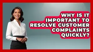 Why Is It Important to Resolve Customer Complaints Quickly? | Customer Support Coach