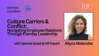Navigating Employee Relations Through Everyday Leadership with Guest Expert Allyns Melendez