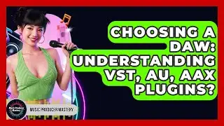 Choosing A DAW: Understanding VST, AU, AAX Plugins? - Music Producer Mastery
