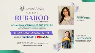 CHANGING SCENARIO OF THE WORLD | KAVITA ASHOK | RUBAROO | SOULSETU WELLNESS FOUNDATION