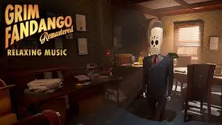 Grim Fandango Remastered Relaxing Music Mix