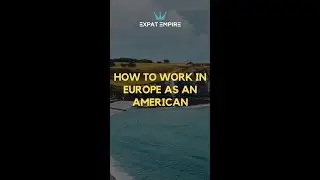 How to Work in Europe as an American