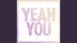 Yeah You