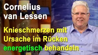 Knieschmerzen mit Ursache im Rücken energetisch behandeln | Cornelius van Lessen