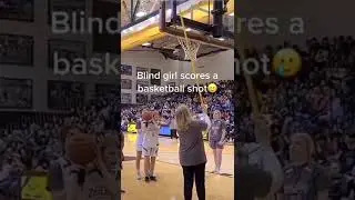 Blind Girl Scores An Insane Basketball Shot