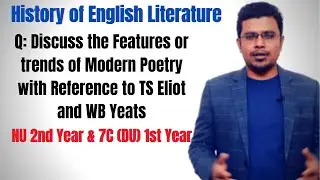 Features or trends of Modern Poetry with Reference to TS Eliot and WB Yeats