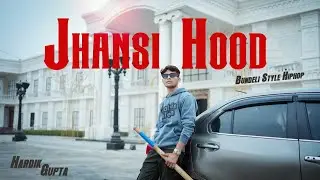 Jhansi Hood &ndash; Hardik Gupta | Jhansi Ka Desi Swag | Bundelkhandi Rap Song | Official Music Video