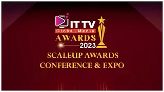 ITTV Scaleup Awards Conference & Expo | ITTV Awards 2023 | Business Awards 2023 | Award Show 2023