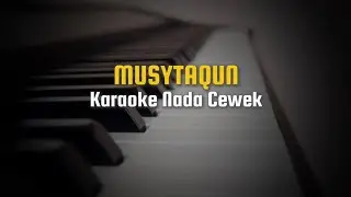 MUSYTAQUN ( مُشْتَاقٌ ) KARAOKE NADA CEWEK || AUDIO HD