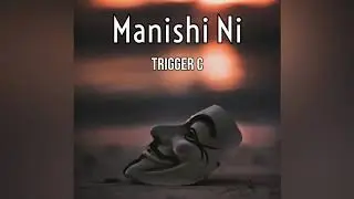 Trigger C - Manishi Ni | IDENTITY BREAKER | Lockdown EP | 2020