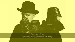 Pet Shop Boys - Leaving (Noizz Factor Club Remix)