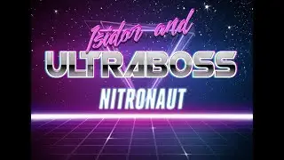 Isidor & Ultraboss - Nitronaut (Synthwave)