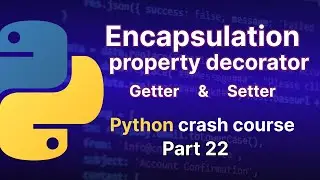 Encapsulation and property decorator in python (getter and setter)