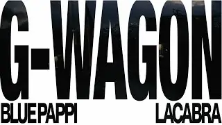 Blue Pappi - G-WAGON (ft. LaCabra) (Official Video)