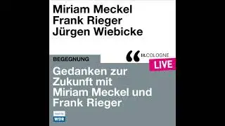 Gedanken zur Zukunft mit Miriam Meckel und Frank Rieger - lit.COLOGNE live (ungek&uuml;rzt)
