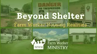 Beyond Shelter: Farm Worker Housing Realities