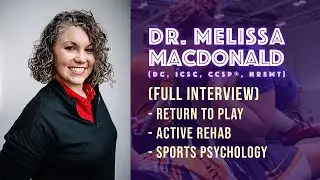 Dr. Melissa MacDonald - Return to Play, Active Rehab, & Sports Psychology (FULL INTERVIEW)