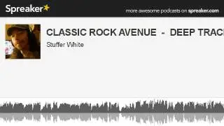 CLASSIC ROCK AVENUE  -  DEEP TRACKS (made with Spreaker)