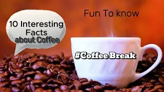 10 Interesting facts about coffee