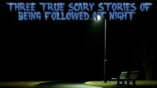 3 True Scary Stories of Being Followed at Night  (Ft. Slumlocker)