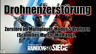 Tom Clancy&lsquo;s Rainbow Six Siege - Drohnenzerst&ouml;rung - Trophy/Archievement Guide - Ps4/Ps5/Xbox/Pc