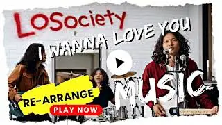 I Wanna Love You &ndash; LOSO | Modern Rock Re-arranged Version