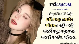 Full audio | NỮ PHỤ THỨC TỈNH: DIỆT HỆ THỐNG, NGHỊCH THIÊN CẢI MỆNH | Tiểu Bạc Hà