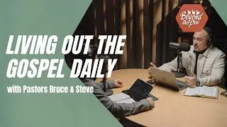 Beyond the Pew | Season 7, Episode 8: Living Out the Gospel with Pastors Steve Bogran and Bruce Rosa