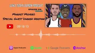 214. Market Movers: Special Guest Darren Herman joins Luka Nation