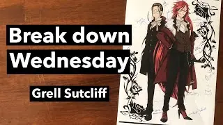 Break down Wednesday - Episode 5 - Grell Sutcliff - Quick Change Version