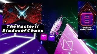 THE MASTER II Blades of Chaos Expert Beat Saber OST8