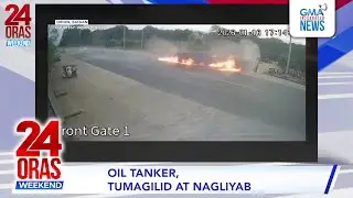 Oil tanker, tumagilid at nagliyab nang masalpok ng kotse sa Bataan | 24 Oras Weekend
