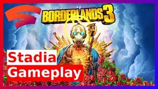 Borderlands 3 Gameplay | Google Stadia | First Look