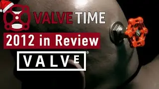 Valve: 2012 In Review