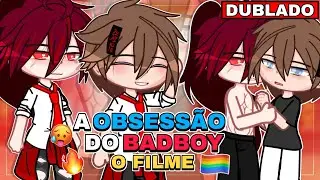 A OBSESS&Atilde;O DO BADBOY - O FILME 🥵😈 || YAOI/BL 🏳️&zwj;🌈 Mini Filme [DUBLADO] Gacha 