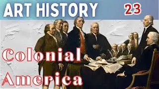 Art History (Lesson 23): Colonial America/Benjamin West,John Singleton Copley,Peale,Stuart,Trumbull