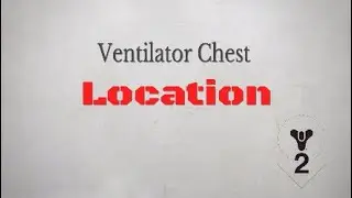 Ventilator Chest Location and Throne Room