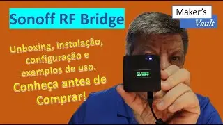 Sonoff RF Bridge 433MHz – Unboxing, Instalação, Configuração e exemplos de utilização!