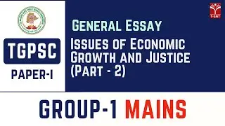 Paper 1 | General Essay -  Issues of Economic Growth and Justice(Part - 2) | TGPSC Group 1 | T-SAT