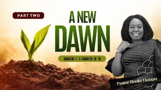 A New Dawn | Entering a New Season of Divine Alignment & Breakthrough &ndash; Pastor Ronke Hassan | RCCG