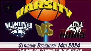 12.14.2024  William T. Dwyer vs Palm beach Lakes Highschool Varsity Basketball