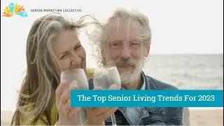 The Top Senior Living Trends For 2023