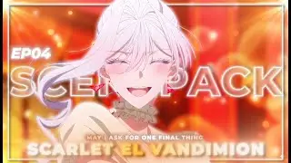 Scarlet El Vandimion [ 4K ] | Scene Pack Clips For Edits | May I Ask for One Final Thing?