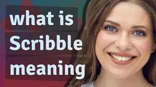 Scribble | meaning of Scribble