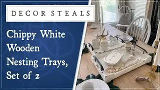 Decor Steal's Chippy White Wooden Nesting Trays, Set of 2