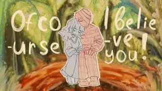 Of course I believe you !- A.Rуbnikov_OC Animatic_[ENG SUB]