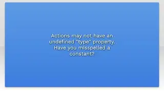 Actions may not have an undefined 