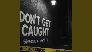 Don't Get Caught (feat. YGM Dk)